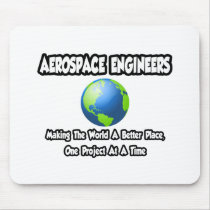 Aerospace Engineer...World a Better Place mousepads