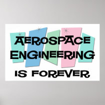 Aerospace Engineering Is Forever Poster