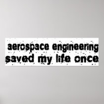 Aerospace Engineering Saved My Life Once Print