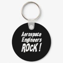Aerospace Engineers Rock! Keychain