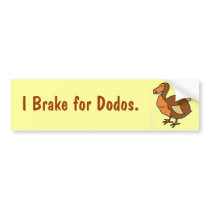 AF- I Brake for Dodos. bumper stickers