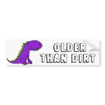 AF- OLDER THAN DIRT Dinosaur Bumper Sticker