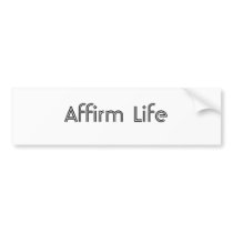 Affirm Life bumper stickers