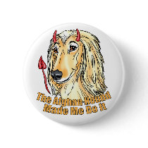 Afghan Hound Made Me Do It Pin
