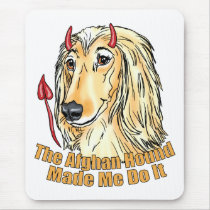 Afghan Hound Made Me Do It Mouse Mat