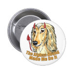 Afghan Hound Made Me Do It Pin