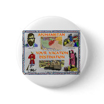 Afghanistan: Your Vacation Destination Pinback Buttons