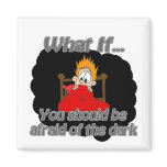 afraid of the dark magnet