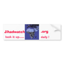 Africa, Jihadwatch, .org, look it up....., daily ! bumper stickers