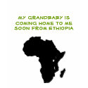 Africa -My grandbaby is coming home to me soon ... t-shirts by mama2b Africa -My grandbaby is coming home to me soon ... t-shirts