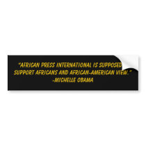 “African Press International is supposed to su... bumper stickers by jenniekurono “African Press International is supposed to su... bumper stickers