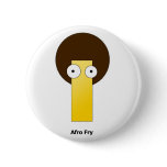 Afro Fry buttons