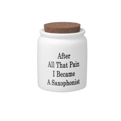 After All That Pain I Became A Saxophonist Candy Jar by Supernova23a
