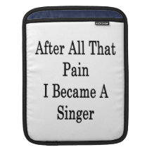 After All That Pain I Became A Singer iPad Sleeve