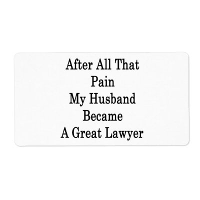After All That Pain My Husband Became A Great Lawy Custom Shipping Labels by Supernova23a
