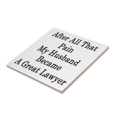 After All That Pain My Husband Became A Great Lawy Ceramic Tile by Supernova23a