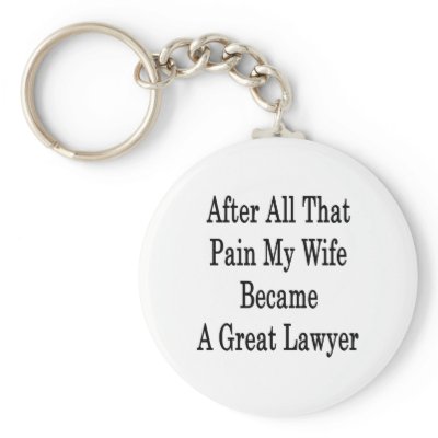 After All That Pain My Wife Became A Great Lawyer Keychains by Supernova23a
