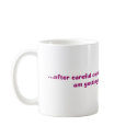 ...after careful consideration I have decided I... mugs by bonnievoyage ...after careful consideration I have decided I... mugs