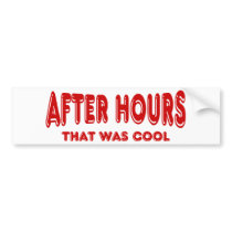 After Hours ~ That Was Cool Bumper Stickers