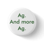 Ag. And more Ag. Pinback Buttons