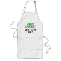 Against abortion? Don't have one! aprons