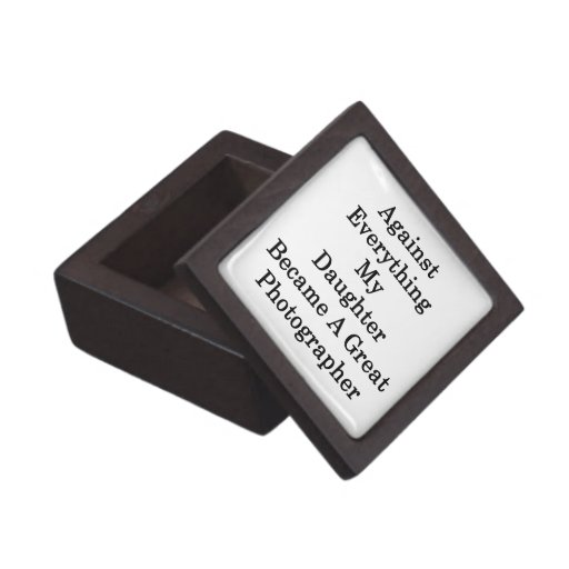 Against Everything My Daughter Became A Great Phot Premium Gift Boxes