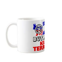 Against Killing Terrorists? Coffee Mug