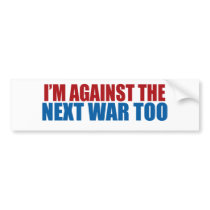 against the next war too bumper sticker