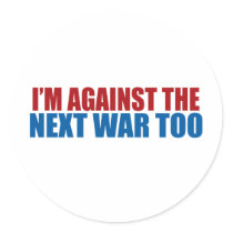against the next war too round stickers