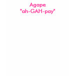 Agape"ah-GAH-pay" T Shirts