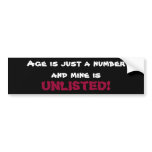 Age is just a number and mine is,  bumper sticker