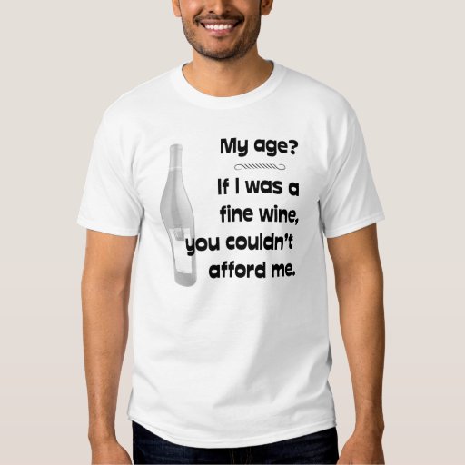 im aging like fine wine shirt