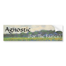 Agnostic, (For The Fairies) bumper stickers