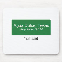 Agua Dulce Nuff Said Mouse Pads