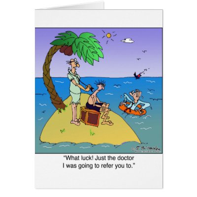 Ah, The Doctor I Was Going To Refer You To Cards by McHumor