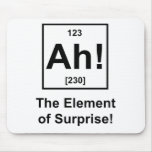 Ah! The Element of Surprise Mouse Pads