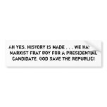 Ah yes, history is made . . . we have a Marxist... Bumper Stickers