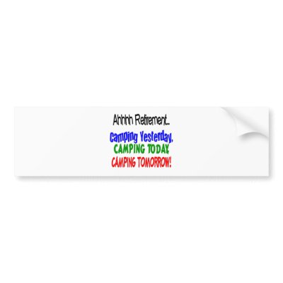 Ahhhh retirement CAMPING Bumper Stickers by Theholidayshoppe