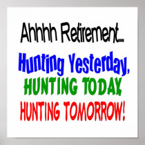 Ahhhh retirement hunting today.... poster