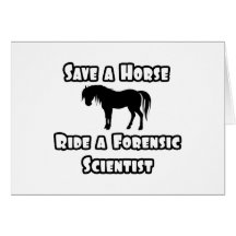 Ahorre un caballo, monte a un científico forense felicitaciones