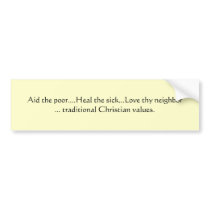 Aid the poor....Heal the sick...Love thy neighb... bumper stickers by sylvarose Aid the poor....Heal the sick...Love thy neighb... bumper stickers