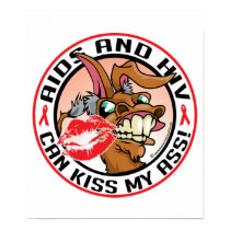 AIDS and HIV Can Kiss My Ass posters