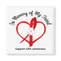 AIDS In Memory of My Friend magnets by giftsforawareness AIDS In Memory of My Friend magnets
