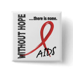 AIDS Without Hope 1 Pins