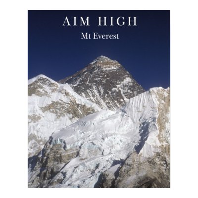 Aim High - Mt Everest Posters by bhorisk