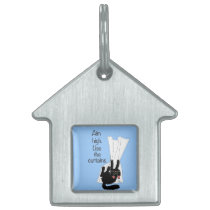 Aim High. Use the Curtains. pet tags
