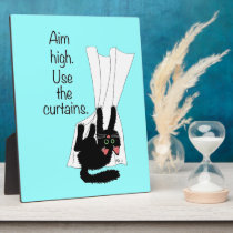 Aim High. Use the Curtains. plaques