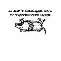 AIN’T CHICKEN t-shirts by mowerpowerfamily AIN’T CHICKEN t-shirts