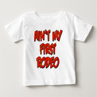 aint my first rodeo shirt