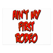 Aint My First Rodeo Post Cards